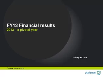 FY13 Financial results 2013  a pivotal year  19 August 2013  Full year 30 June 2013  Outline