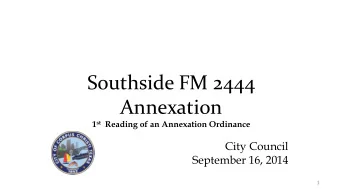 Southside FM 2444 Annexation 1 st Reading of an Annexation Ordinance  City Council  September 16,