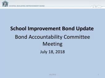 Bond Accountability Committee  Meeting  July 18, 2018  July 2018  July 2018  1  Agenda  Welcome