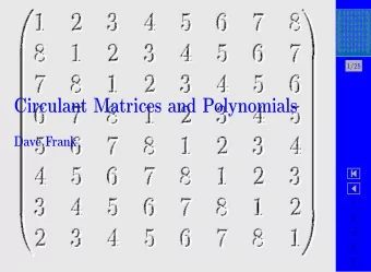 Circulant Matrices and Polynomials  Dave Frank                What is a