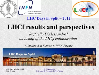 LHCf results and perspectives  Raffaello D'Alessandro*  on behalf of the LHCf collaboration
