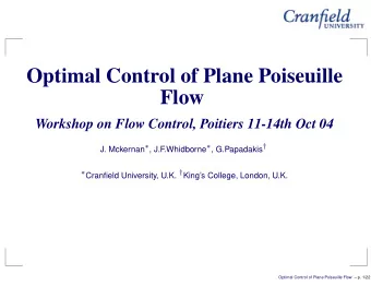 Optimal Control of Plane Poiseuille  Flow  Workshop on Flow Control, Poitiers 11-14th Oct 04  J.