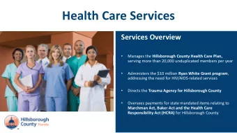 Health Care Services  Services Overview   Manages the Hillsborough County Health Care Plan,