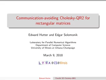 Communication-avoiding Cholesky-QR2 for  rectangular matrices  Edward Hutter and Edgar Solomonik