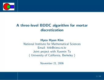A three-level BDDC algorithm for mortar  discretization  Hyea Hyun Kim  National Institute for