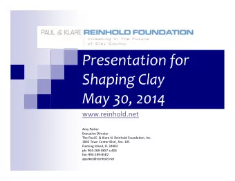 Presentation for Shaping Clay May 30, 2014  www.reinhold.net Amy Parker Executive Director The Paul