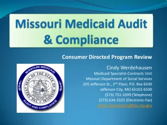 Consumer Directed Program Review  Cindy Werdehausen  Medicaid Specialist-Contracts Unit  Missouri