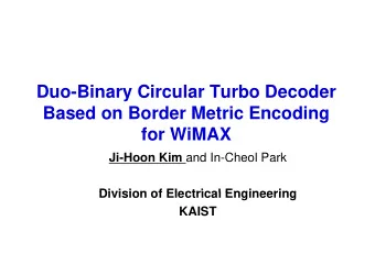 Duo-Binary Circular Turbo Decoder  Based on Border Metric Encoding  for WiMAX  for WiMAX Ji-Hoon