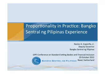 Propor%onality  in  Prac%ce:  Bangko    Sentral  ng  Pilipinas  Experience