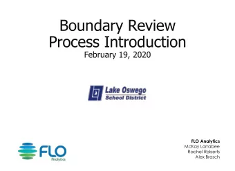 Boundary Review  Process Introduction  February 19, 2020  FLO Analytics  McKay Larrabee  Rachel
