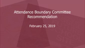 Recommendation  February 25, 2019  Attendance Boundary Committee  Attendance Boundary