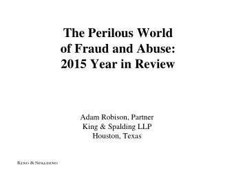 Adam Robison, Partner  King &amp; Spalding LLP  Houston, Texas  What We Will Cover:  Health Care