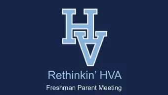 Rethinkin HVA  Freshman Parent Meeting  Why Rethink HVA  Not reaching our potential as a school.