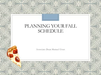 PLANNING YOUR FALL  SCHEDULE  Associate Dean Manuel Utset  Choosing a Course of Study: