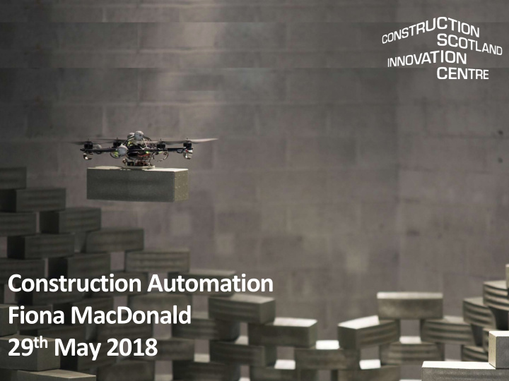 construction automation fiona macdonald 29 th may 2018