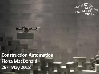 Construction Automation  Fiona MacDonald 29 th May 2018  Welcome and Thank You  our role