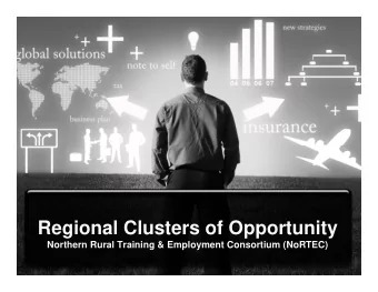 Regional Clusters of Opportunity  Regional Clusters of Opportunity  Northern Rural Training &amp;