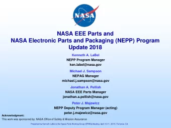 NASA EEE Parts and  NASA Electronic Parts and Packaging (NEPP) Program  Update 2018  Kenneth A.