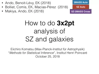 How to do 3x2pt  analysis of  SZ and galaxies  Eiichiro Komatsu (Max-Planck-Institut fr