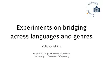 Experiments on bridging  across languages and genres  Yulia Grishina  Applied Computational