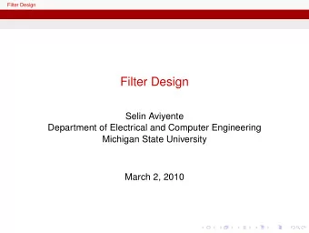 Filter Design  Selin Aviyente  Department of Electrical and Computer Engineering  Michigan State
