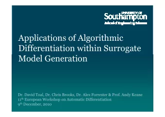 Applications of Algorithmic  Differentiation within Surrogate  Model Generation  Dr. David Toal,