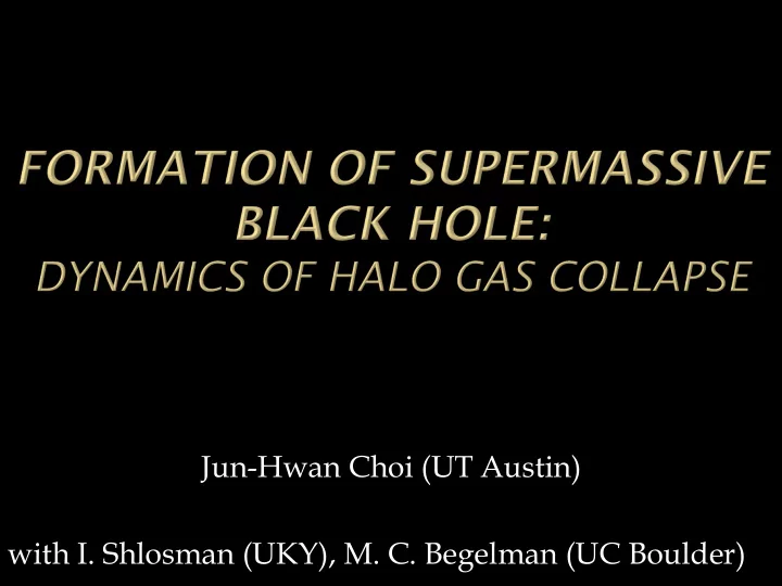 jun hwan choi ut austin with i shlosman uky m c begelman