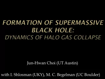 Jun-Hwan Choi (UT Austin)  with I. Shlosman (UKY), M. C. Begelman (UC Boulder)  SMBHs are
