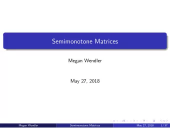 Semimonotone Matrices  Megan Wendler  May 27, 2018  Megan Wendler  Semimonotone Matrices  May 27,