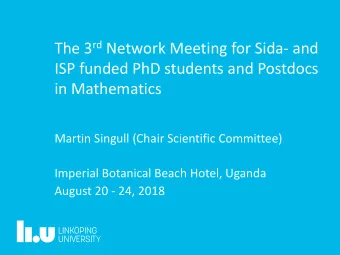 The 3 rd Network Meeting for Sida- and  ISP funded PhD students and Postdocs  in Mathematics