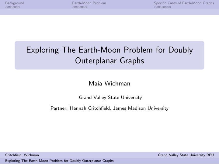 exploring the earth moon problem for doubly outerplanar