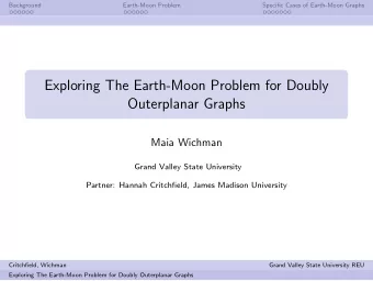 Exploring The Earth-Moon Problem for Doubly  Outerplanar Graphs  Maia Wichman  Grand Valley State