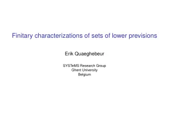 Finitary characterizations of sets of lower previsions  Erik Quaeghebeur  SYSTeMS Research Group
