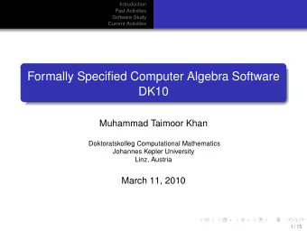 Formally Specified Computer Algebra Software  DK10  Muhammad Taimoor Khan  Doktoratskolleg