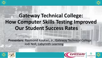 How Computer Skills Testing Improved  Our Student Success Rates Presenters : Raymond Koukari, Jr.,