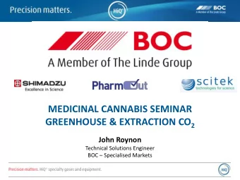MEDICINAL CANNABIS SEMINAR GREENHOUSE &amp; EXTRACTION CO 2  John Roynon  Technical Solutions