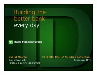 Bharat Masrani  2 0 1 0  UBS Best of Am ericas Conference  Group Head, U.S.  September 2010