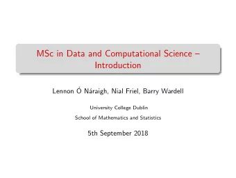 MSc in Data and Computational Science   Introduction  Lennon   O N  araigh, Nial Friel,