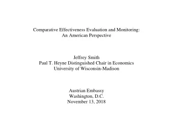 Comparative Effectiveness Evaluation and Monitoring:  An American Perspective  Jeffrey Smith  Paul