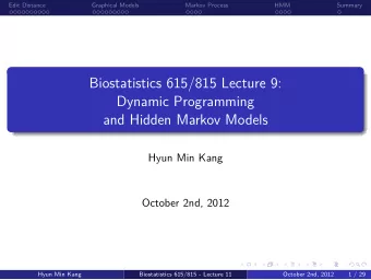 and Hidden Markov Models  Dynamic Programming  Biostatistics 615/815 Lecture 9:  .  .  Summary  HMM