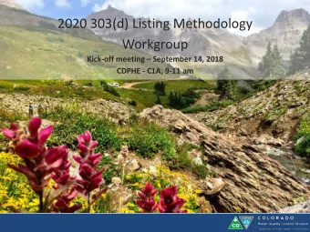 2020 303(d) Listing Methodology  Workgroup  Kick-off meeting  September 14, 2018  CDPHE - C1A,