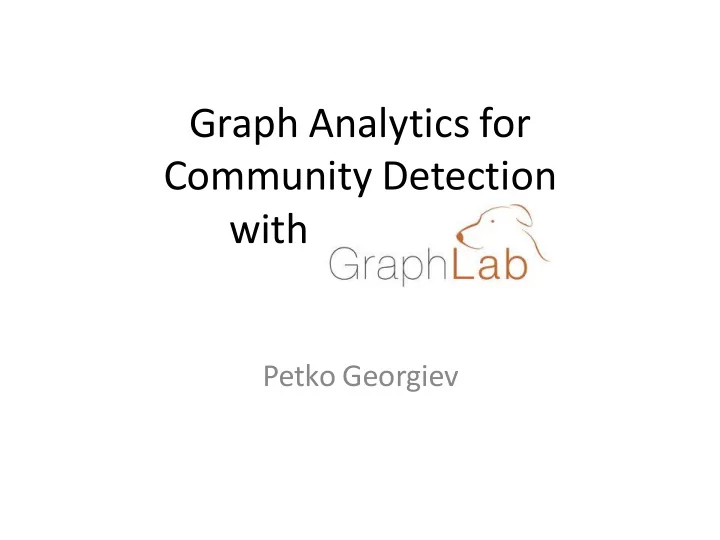 graph analytics for community detection with graphlab