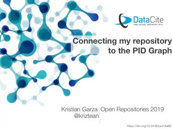 Connecting my repository  to the PID Graph  Kristian Garza  Open Repositories 2019  @kriztean