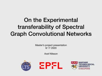 On the Experimental  transferability of Spectral  Graph Convolutional Networks Masters project