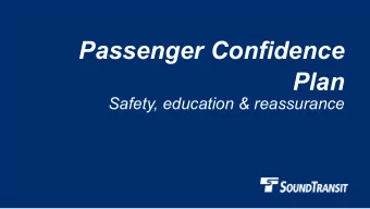 Passenger Confidence  Plan  Safety, education &amp; reassurance  Return to service  Its not