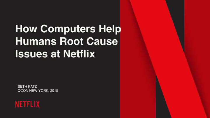 how computers help humans root cause issues at netflix