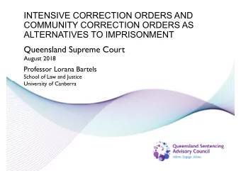 INTENSIVE CORRECTION ORDERS AND  COMMUNITY CORRECTION ORDERS AS  ALTERNATIVES TO IMPRISONMENT