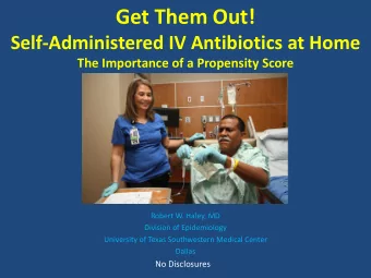 Get Them Out!  Self-Administered IV Antibiotics at Home  The Importance of a Propensity Score