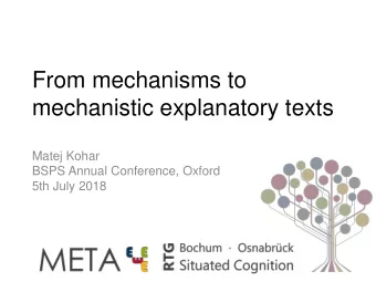 mechanistic explanatory texts  Matej Kohar  BSPS Annual Conference, Oxford  5th July 2018  Outline