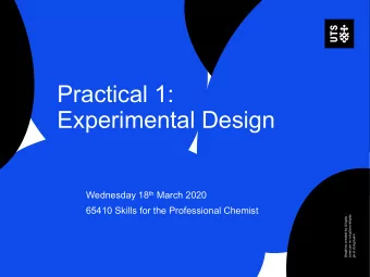 Practical 1:  Experimental Design Wednesday 18 th March 2020  65410 Skills for the Professional
